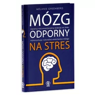Poradniki psychologiczne - Melanie Greenberg Mózg odporny na stres - miniaturka - grafika 1