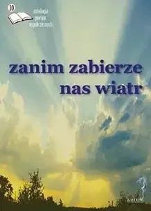 Zanim zabierze nas wiatr - praca zbiorowa - Poezja - miniaturka - grafika 1