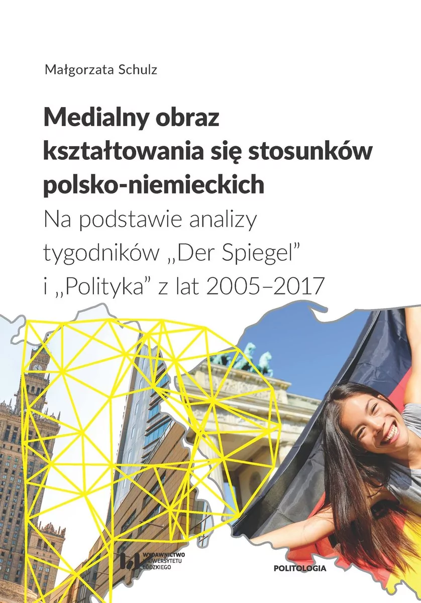 Medialny obraz kształtowania się stosunków polsko-niemieckich Małgorzata Schulz