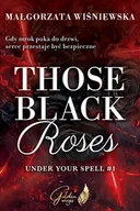 E-booki - romanse - Those Black Roses. Under Your Spell. Tom 1 - miniaturka - grafika 1