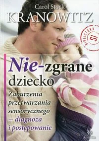 Harmonia Carol Stock Kranowitz Nie-zgrane dziecko - Pedagogika i dydaktyka - miniaturka - grafika 2