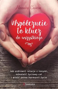 Samsara Współczucie to klucz do wszystkiego - Alexandra Chauran - Poradniki psychologiczne - miniaturka - grafika 2