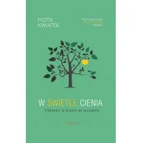 Kwiatek Piotr W $1118wietle cieniaTrudno$1119ci w drodze do szczę$1120cia - Psychologia - miniaturka - grafika 1