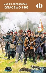 Bellona Maciej Grzeszczak Ignacewo 1863 - Historia Polski - miniaturka - grafika 1