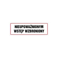 Akcesoria do bram - Tablica informacyjna 'Nieupoważnionym wstęp wzbroniony' 10x30 cm - miniaturka - grafika 1