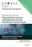 Podręczniki do technikum - Jolanta Pokorska Kwalifikacja EE.09 Programowanie tworzenie i administrowanie stronami internetowymi i bazami danyc - miniaturka - grafika 1