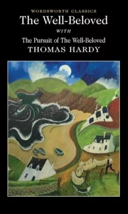 The Well-Beloved with The Pursuit of the Well-Beloved - Thomas Hardy