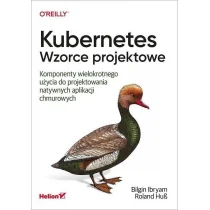 Kubernetes. Wzorce projektowe. Komponenty wielokrotnego użycia do projektowania natywnych aplikacji chmurowych - Książki o programowaniu - miniaturka - grafika 1