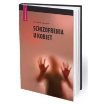 Medical Education Schizofrenia u kobiet red. Agata Szulc, Piotr Gałecki