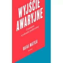WYJŚCIE AWARYJNE O ZMIANIE WYOBRAŹNI POLITYCZNEJ Rafał Matyja - Felietony i reportaże - miniaturka - grafika 1