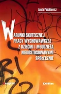 Poradniki psychologiczne - Difin Warunki skutecznej pracy wychowawczej z dziećmi i młodzieżą niedostosowanymi społecznie - Aneta Paszkiewicz - miniaturka - grafika 1