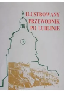 Ilustrowany przewodnik po Lublinie - Felietony i reportaże - miniaturka - grafika 1