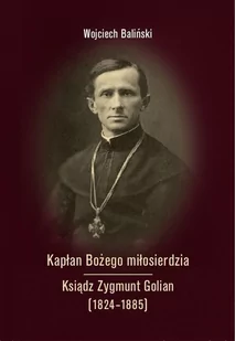 Kapłan Bożego miłosierdzia Ksiądz Zygmunt Golian.. - Biografie i autobiografie - miniaturka - grafika 1