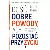 Sonia Draga Dość dobre powody aby pozostać przy życiu - Matt Haig - Biografie i autobiografie - miniaturka - grafika 1