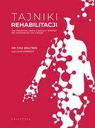 Książki medyczne - Tajniki rehabilitacji. Jak poradzić sobie z bólem i wrócić do sprawności po urazie - miniaturka - grafika 1