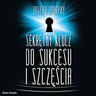 Audiobooki - poradniki - Sekretny klucz do sukcesu i szczęścia Joseph Murphy - miniaturka - grafika 1