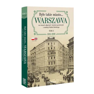 Było takie miasto… Warszawa na starych zdjęciach i kartach pocztowych z kolekcji Rafała Bielskiego. Tom 3: 1918–1939 - Książki regionalne - miniaturka - grafika 1