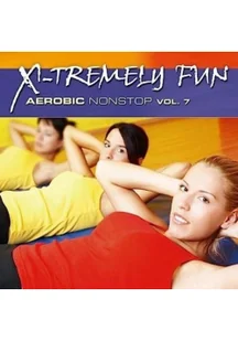 X-Tremely Fun - Aerobic Nonstop Vol.7 CD - Książki o muzyce - miniaturka - grafika 1