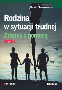 Difin Rodzina w sytuacji trudnej. Zdążyć z pomocą, część 2 praca zbiorowa - Poradniki dla rodziców - miniaturka - grafika 1