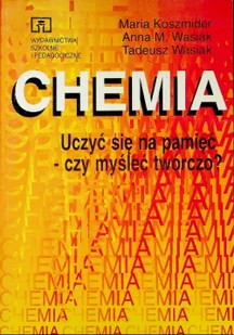 Chemia uczyć si ę na pamięć czy myśleć twórczo - Chemia - miniaturka - grafika 1