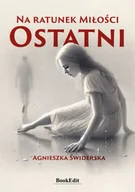 Poezja - Na ratunek Miłości. Ostatni - Agnieszka Świderska - miniaturka - grafika 1
