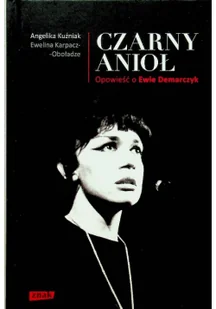 Znak Czarny Anioł. Opowieść o Ewie Demarczyk - Angelika Kuźniak, Karpacz-Oboładze Ewelina - Biografie i autobiografie - miniaturka - grafika 2