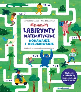 Niesamowite labirynty matematyczne. Dodawanie i odejmowanie - Książki edukacyjne - miniaturka - grafika 1