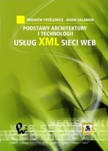 Wydawnictwo Naukowe PWN Podstawy architektury i technologii usług XML sieci WEB - Programowanie Wydawnictwo Naukowe PWN Podstawy architektury i technologii usług XML sieci WEB - Programowanie - miniaturka - grafika 1
