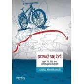Książki podróżnicze - Sorus Odważ się żyć czyli 13000 km z Portugalii do Chin - Kwiatkowski Tomasz - miniaturka - grafika 1