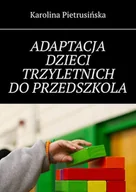 E-booki - poradniki - Adaptacja dzieci trzyletnich do przedszkola - miniaturka - grafika 1