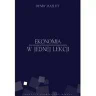 Ekonomia - Instytut Ludwiga von Misesa Henry Hazlitt Ekonomia w jednej lekcji - miniaturka - grafika 1