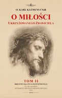 Religia i religioznawstwo - O miłości Ukrzyżowanego Zbawiciela Tom 2 - miniaturka - grafika 1