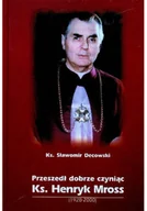 Biografie i autobiografie - Przeszedł dobrze czyniąc - miniaturka - grafika 1