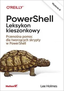 PowerShell Leksykon kieszonkowy Przenośna pomoc dla tworzących skrypty w PowerShell Nowa - Książki o programowaniu - miniaturka - grafika 2