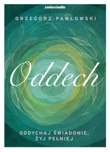Oddech. Oddychaj świadomie, żyj lepiej - Poradniki hobbystyczne - miniaturka - grafika 1