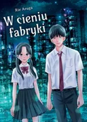 Komiksy dla młodzieży - W cieniu fabryki - Rie Aruga - miniaturka - grafika 1
