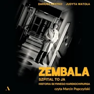 Audiobooki - biografie - Zembala. Szpital to ja. Historia słynnego kardiochirurga - miniaturka - grafika 1