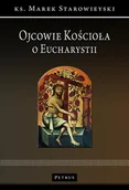 Religia i religioznawstwo - PETRUS Ojcowie Kościoła o Eucharystii - Marek Starowieyski - miniaturka - grafika 1