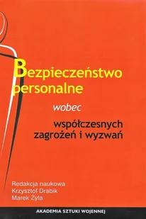 Akademia Sztuki Wojennej Bezpieczeństwo personalne wobec współczesnych zagrożeń i wyzwań - Powieści - miniaturka - grafika 1