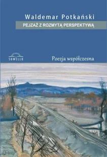 Pejzaż z rozmytą perspektywą - Waldemar Potkański - Poezja - miniaturka - grafika 1