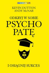 Muza Odkryj w sobie psychopatę i osiągnij sukces - Kevin Dutton - Poradniki psychologiczne - miniaturka - grafika 1