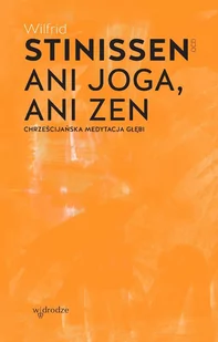 Ani joga, ani zen. Chrześcijańska medytacja głębi - E-booki - religia - miniaturka - grafika 1