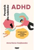Poradniki hobbystyczne - ADHD. Poradnik dla rodziców. Jak lepiej rozumieć i wspierać swoje wyjątkowe dziecko - miniaturka - grafika 1