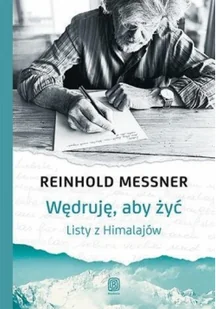 Wędruję, aby żyć Listy z Himalajów - Wywiady, wspomnienia - miniaturka - grafika 2