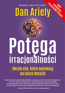 Dan Ariely Potęga irracjonalności Ukryte siły które wpływają na nasze decyzje e-book) - E-booki - podręczniki - miniaturka - grafika 1
