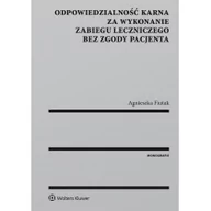 Książki medyczne - Odpowiedzialność karna za wykonanie zabiegu leczniczego bez zgody pacjenta - dostępny od ręki, wysyłka od 2,99 - miniaturka - grafika 1