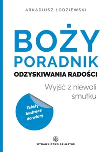 Salwator Arkadiusz Łodziewski Boży poradnik odzyskiwania radości - Poradniki hobbystyczne - miniaturka - grafika 2