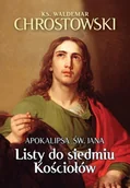 Religia i religioznawstwo - Apokalipsa św. Jana. Listy do siedmiu Kościołów - Waldemar Chrostowski - książka - miniaturka - grafika 1