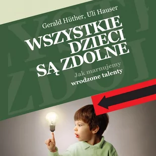 Wszystkie dzieci są zdolne - Audiobooki - literatura popularnonaukowa - miniaturka - grafika 1