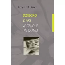 Rubikon Krzysztof Liszcz Dziecko z FAS w szkole i w domu - Psychologia - miniaturka - grafika 1